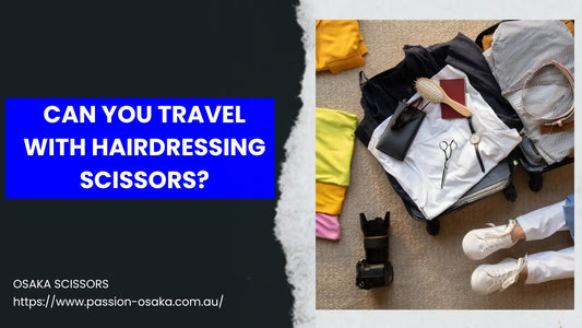 Can You Travel with Hairdressing Scissors?